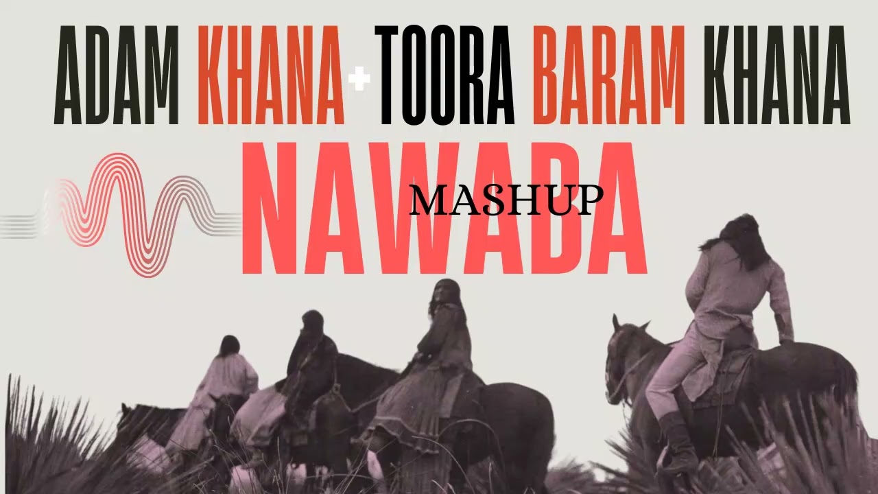 Toora Baram Khan × Adam Khana | Mashup | Chill Version