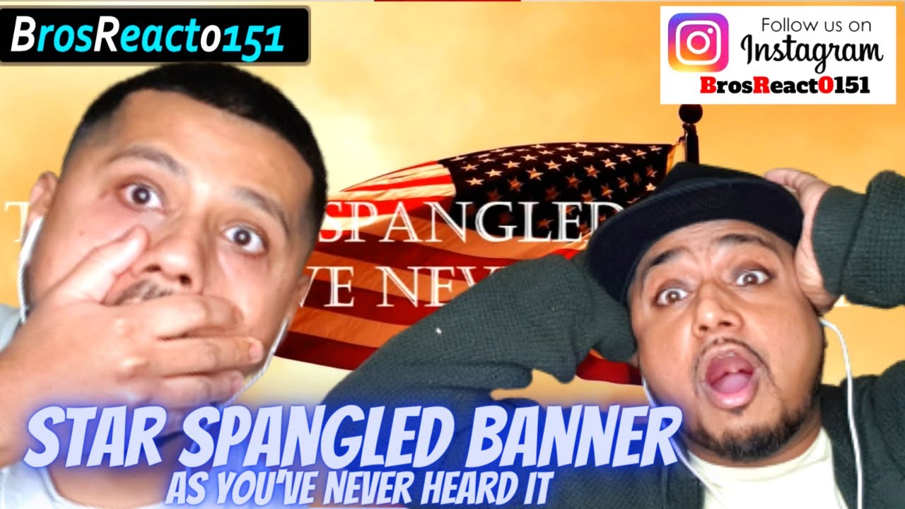 British Bros Reacts to The Star Spangled Banner As You've Never Heard It!
