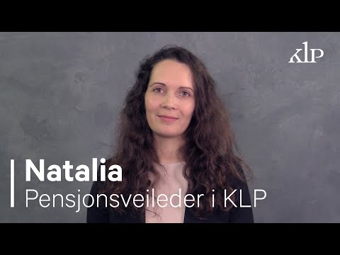 Natalia om pensjon og rettigheter | KLP