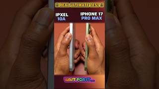 #shorts IPXEL 10 A VS IPHONE 17PRO MAX !!