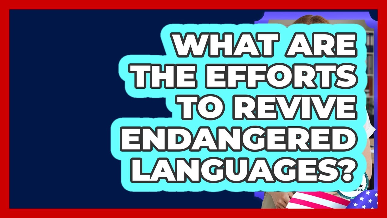 What Are The Efforts To Revive Endangered Languages? - Demographic Data Answers