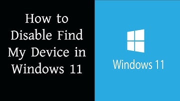 How to Disable Find My Device in Windows 11
