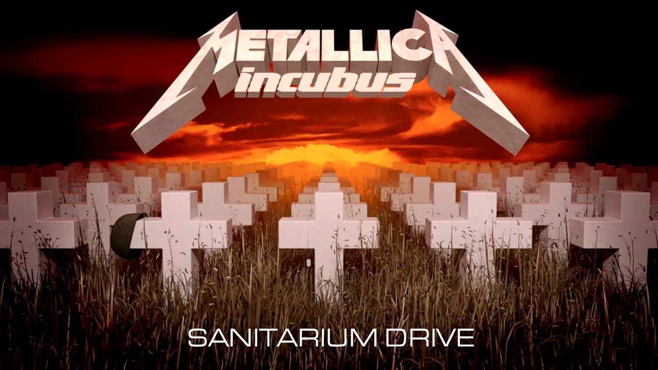 Incubus vs. Metallica - Sanitarium Drive (YITT/The Ray Man mashup)