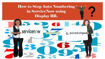 How to Stop Auto Numbering in ServiceNow using Display BR | g_scratchpad Object | @CodeDebugStudio