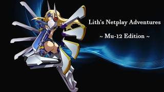 BBCF - Lith's Netplay Adventures (Mu-12 Edition VIII)