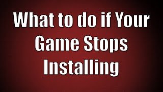 What to do if Your Game Stops Installing