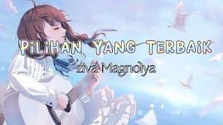 Lirik Lagu  Pilihan Yang Terbaik  Ziva Magnolya