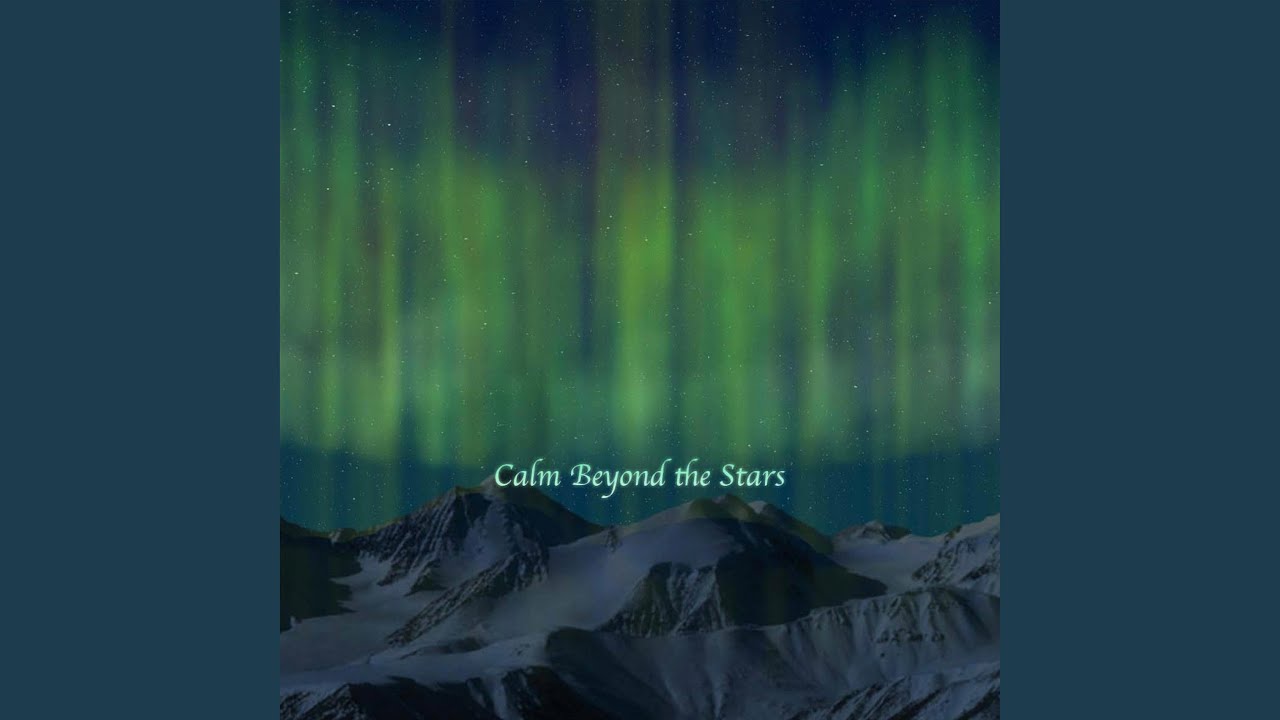 Calm Beyond the Stars (Atmospheric Edition)