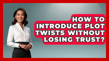 How To Introduce Plot Twists Without Losing Trust? - The Storytellers Room