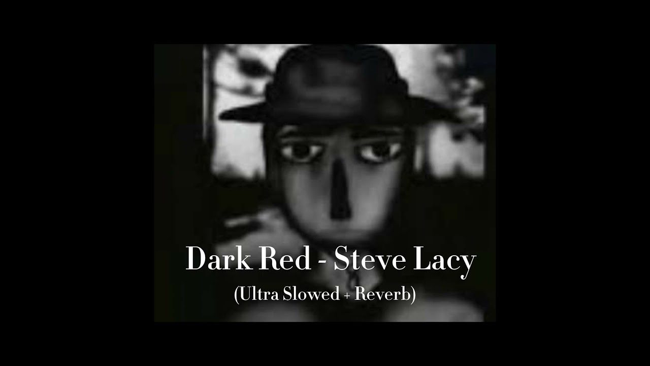 Steve Lacy — Dark Red (Ultra Slowed + Reverb)