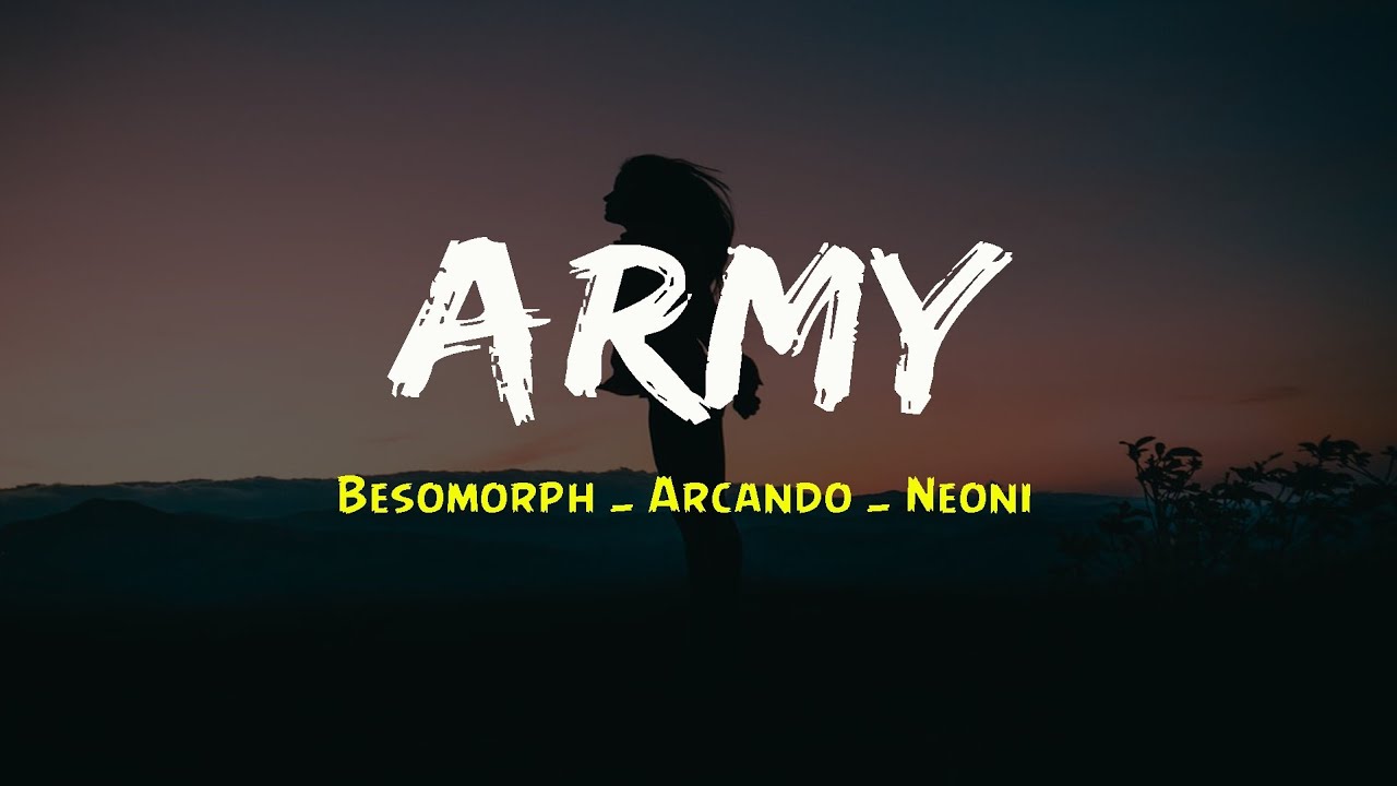 Besomorph & Arcando & Neoni - Army [LYRICS SONG ]