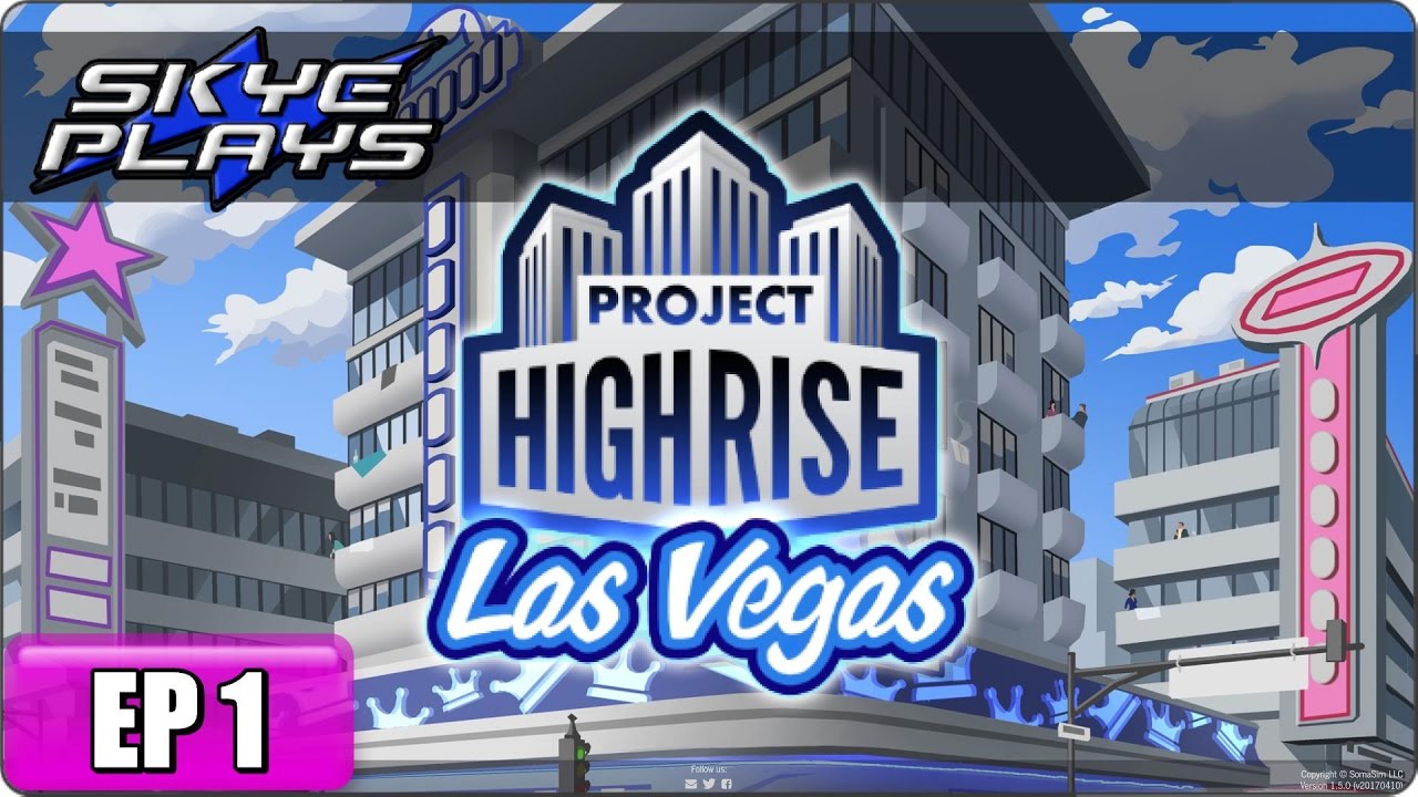 Project Highrise LAS VEGAS Part 1 ►FIRST IMPRESSIONS!◀ Gameplay/Let's Play