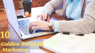10 Golden Rules Of Marketing