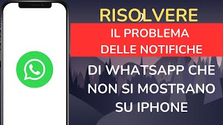 Come risolvere il problema delle notifiche di WhatsApp che non si mostrano su iPhone - 2026 screenshot 1