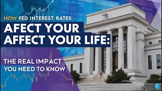 Famous How FED Interest Rates Affect Your Life: The Real Impact You Need to Know Wealth