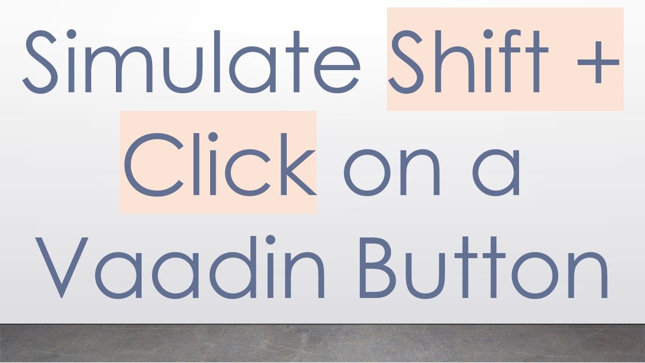 Simulate Shift + Click on a Vaadin Button
