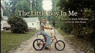 Exclusive The Little Boy In Me - Music by Mark Wilhelms, Lyrics by Dan Kuen Profile