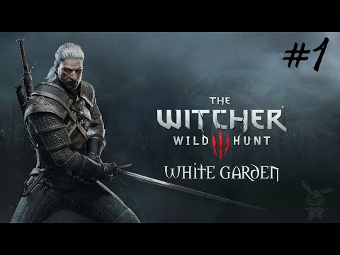 Прохождение Ведьмак 3: Дикая Охота (The Witcher 3: Wild Hunt) — Часть 1: Бестия из Белого сада