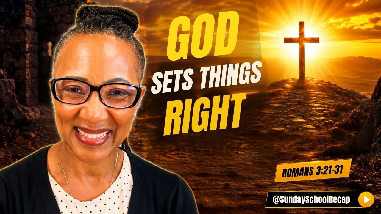 COGIC Sunday School, God Sets Things Right, July 19, Romans 3:21-31, Lesson 7
