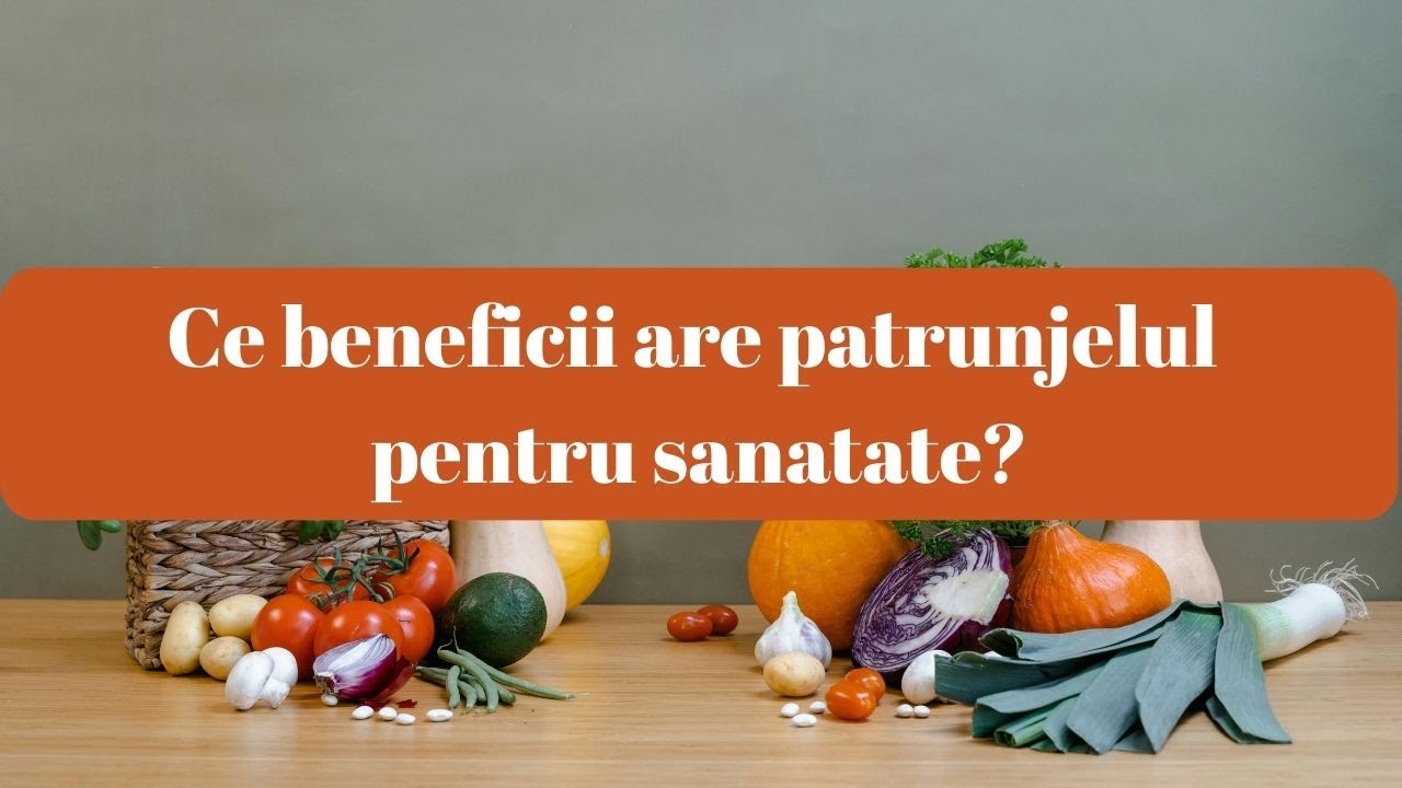 Ce beneficii are patrunjelul pentru sanatate?