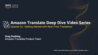 Episode 2a: Real-time Translation with Amazon Translate  | Amazon Web Services