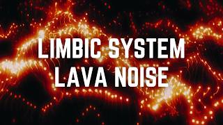 LIMBIC SYSTEM LAVA NOISE | 12 Hours | Black Screen | No Midway Ads | Sleep/ Focus/ Calm Anxiety