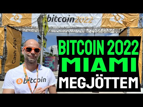 BITCOIN 2022 MIAMI MEGJÖTTEM! [Exkluzív beszámolók hamarosan!]