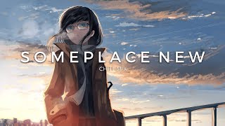 Someplace New | A Chill Music Mix