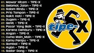 TIPE-X - KUMPULAN LAGU-LAGU PILIHAN TERBAIK \u0026 TERPOPULER | SELAMAT JALAN - TIPE-X
