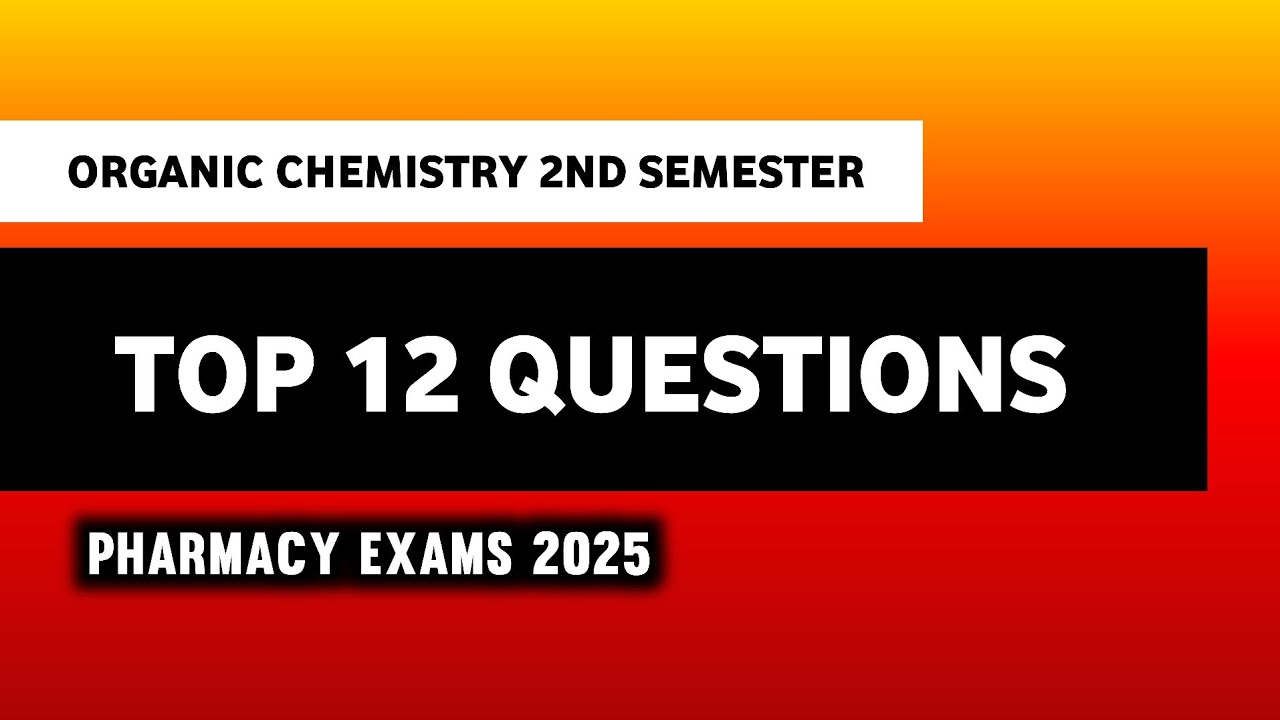 Organic Chemistry Top 12 Important Questions | B Pharm 2nd Semester 
