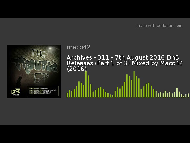 Guarda Archives - 311 - 7th August 2016 DnB Releases (Part 1 of 3) Mixed by Maco42 (2016) su YouTube Guarda Archives - 311 - 7th August 2016 DnB Releases (Part 1 of 3) Mixed by Maco42 (2016) su YouTube