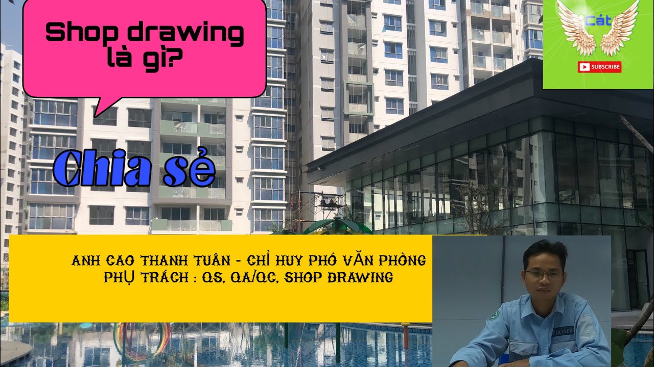 What's a shop drawing? (shop drawing là gì) l Chia sẻ anh Cao Thanh Tuân – Chỉ huy phó văn phòng