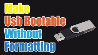 how to make usb bootable without formatting