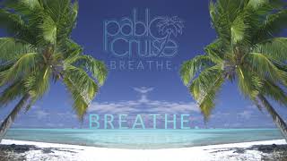 Pablo Cruise - Official Lyric Video Breathe - September 2020