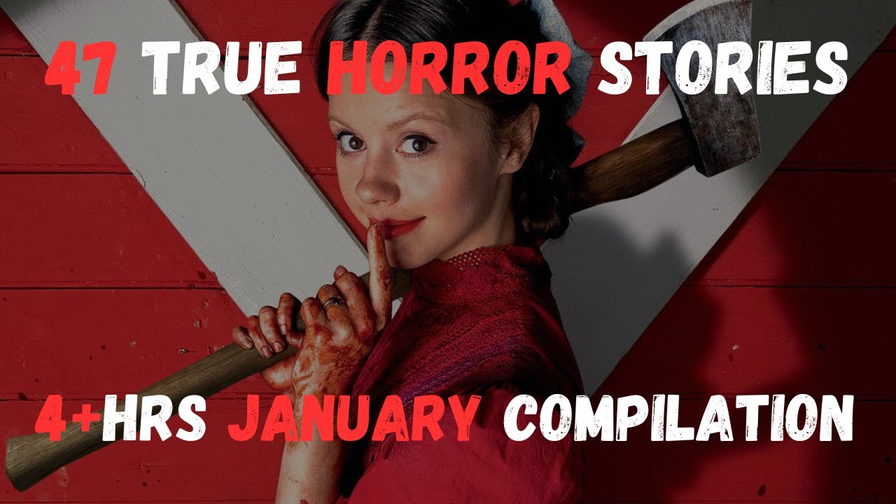 47 TRUE 4+ Hours Horror Stories Fall Asleep / January Compilation / True Scary Stories