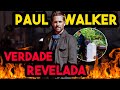 PAUL WALKER. A VERDADE REVELADA