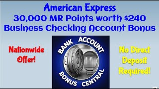 Amex American Express $240 Business Checking Account Bonus Offer Nationwide offer! No Direct Deposit