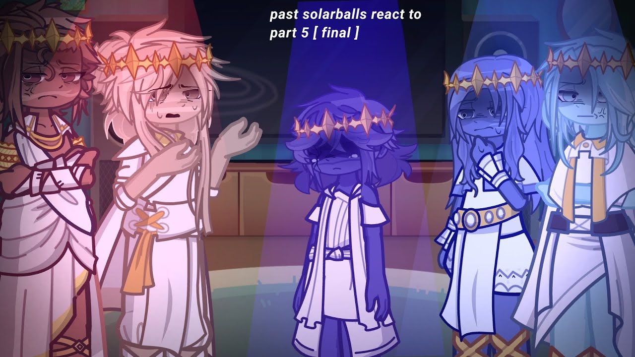 Past solarballs react to [ my AU ] part 5 final