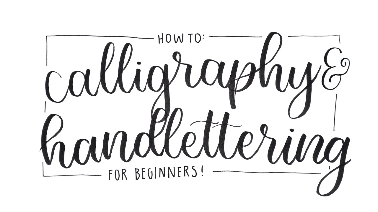 HOW TO: CALLIGRAPHY & HAND LETTERING FOR BEGINNERS - YouTube