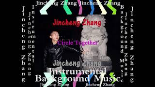 Jincheng Zhang - Circle Together (Official Instrumental Background Music)