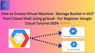 02 How to Create Virtual Machine  – Storage Bucket in GCP from Cloud Shell gcloud Beginner 2024 🔥