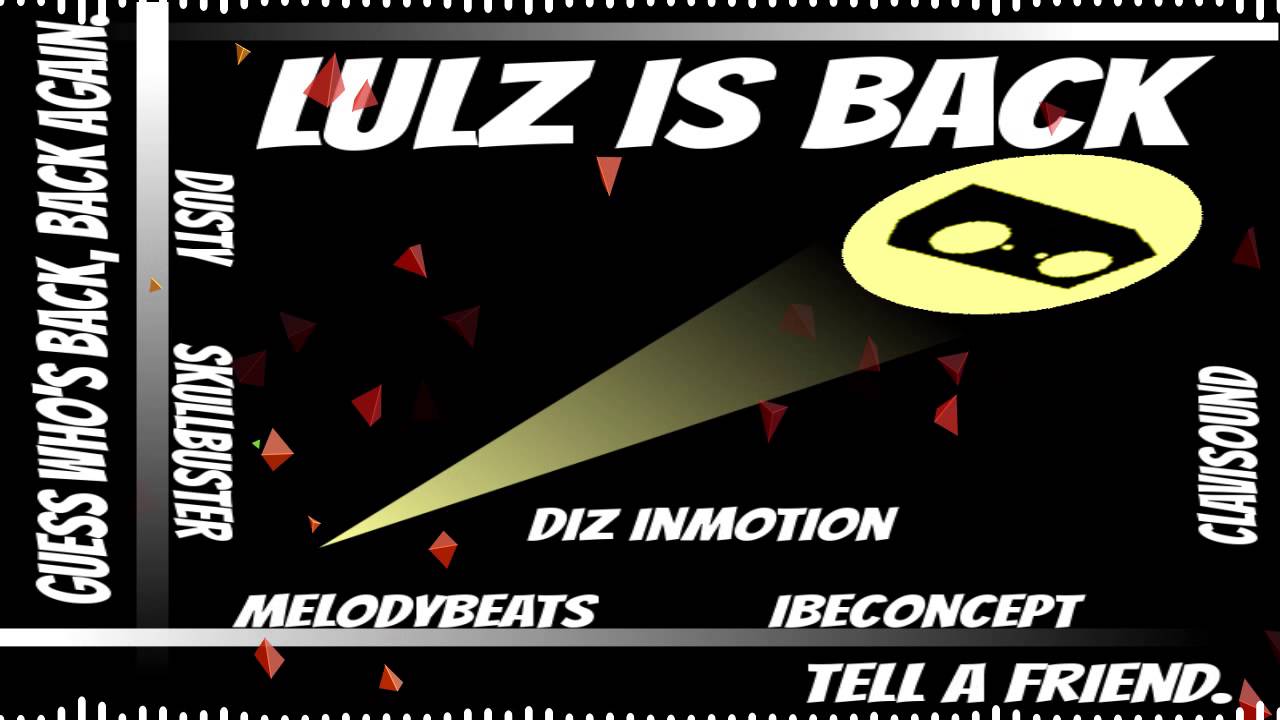 Lulz is Back (ft. Dusty, Skullbuster, ClaviSound, MelodyBeats and IbeConcept)