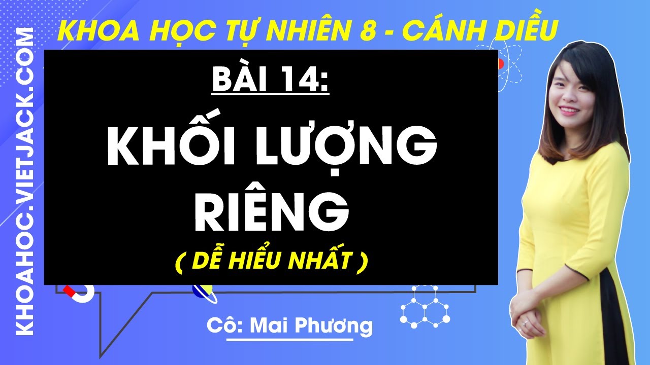 Khoa học tự nhiên 8 Bài 14: Khối lượng riêng | Cánh diều (DỄ HIỂU NHẤT) - youtube