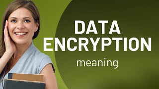 Understanding Data Encryption: A Key to Digital Security