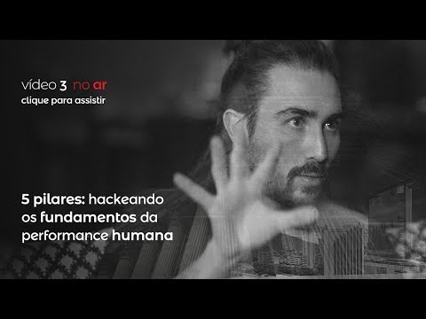 5 pilares: hackeando os fundamentos da performance humana | #highstakesweek - 5 pilares: hackeando os fundamentos da performance humana | #highstakesweek