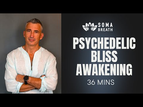 36 mins Psychedelic Bliss Awakening - By SOMA Breath Transformational Coach David Genecand