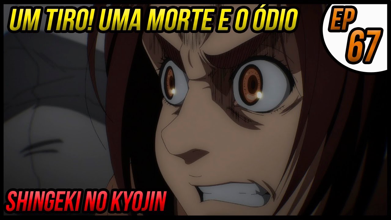 O TIRO DA MORTE QUE LEVA AO SOFRIMENTO - SHINGEKI NO KYOJIN EP 67 - FINAL  SEASON 