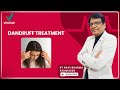 DANDRUFF TREATMENT WITH HEALTH EXPERT RAVI SHARMA