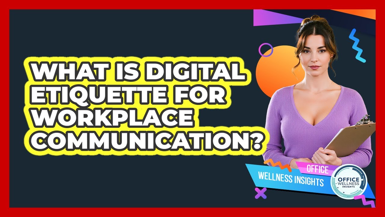 What Is Digital Etiquette For Workplace Communication? - Office Wellness Insights