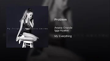 Ariana Grande - Problem feat. Iggy Azalea (Audio)